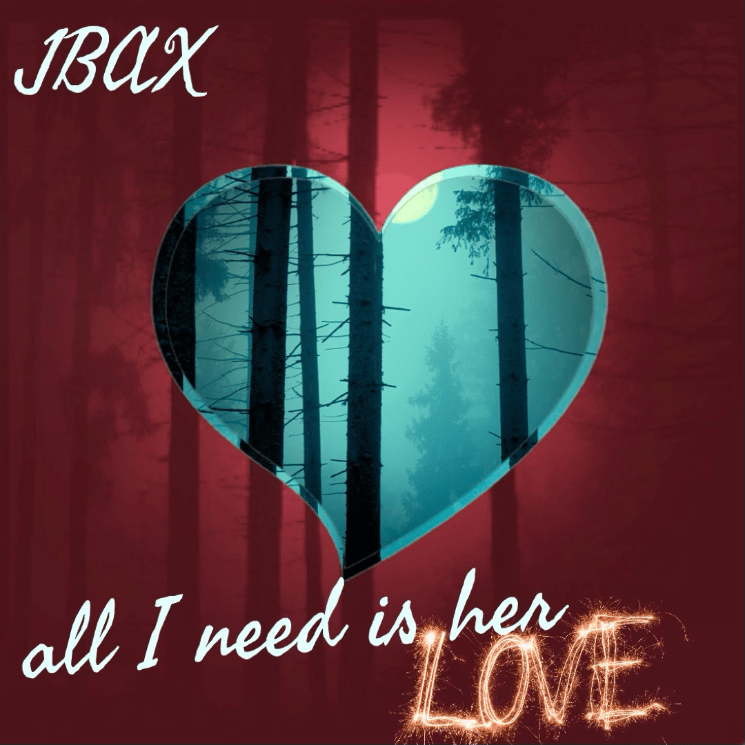 All I Need Is Her Love (JBAX)